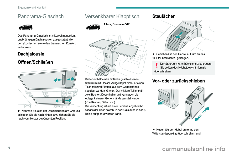PEUGEOT EXPERT 2023 Betriebsanleitungen (in German) 78
Ergonomie und Komfort
Panorama-Glasdach
Das Panorama-Glasdach ist mit zwei manuellen,
unabhängigen Dachjalousien ausgestattet, die
den akustischen sowie den thermischen Komfort
verbessern.
D PEUGEOT EXPERT 2023 Betriebsanleitungen (in German) 78
Ergonomie und Komfort
Panorama-Glasdach
Das Panorama-Glasdach ist mit zwei manuellen,
unabhängigen Dachjalousien ausgestattet, die
den akustischen sowie den thermischen Komfort
verbessern.
D