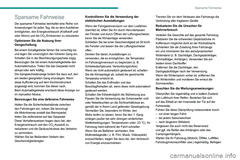 PEUGEOT EXPERT 2023 Betriebsanleitungen (in German) 7
Sparsame Fahrweise
Sparsame Fahrweise
Die sparsame Fahrweise beinhaltet eine Reihe von
Anwendungen für jeden Tag, die es dem Autofahrer
ermöglichen, den Energieverbrauch (Kraftstoff und/
oder St PEUGEOT EXPERT 2023 Betriebsanleitungen (in German) 7
Sparsame Fahrweise
Sparsame Fahrweise
Die sparsame Fahrweise beinhaltet eine Reihe von
Anwendungen für jeden Tag, die es dem Autofahrer
ermöglichen, den Energieverbrauch (Kraftstoff und/
oder St