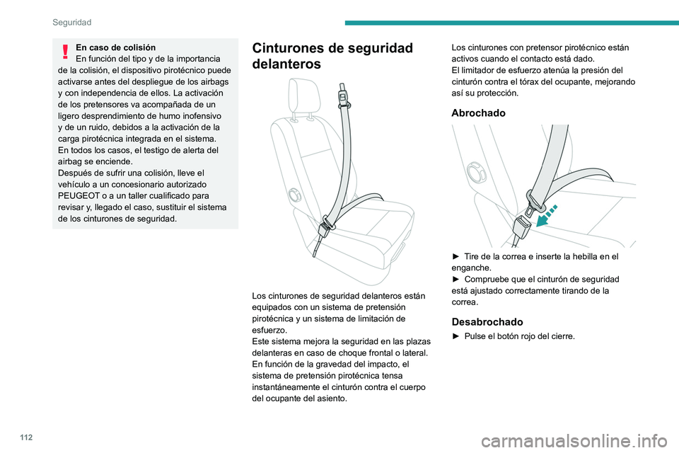 PEUGEOT EXPERT 2023  Manual del propietario (in Spanish) 11 2
Seguridad
En caso de colisión
En función del tipo y de la importancia 
de la colisión, el dispositivo pirotécnico puede 
activarse antes del despliegue de los airbags 
y con independencia de 