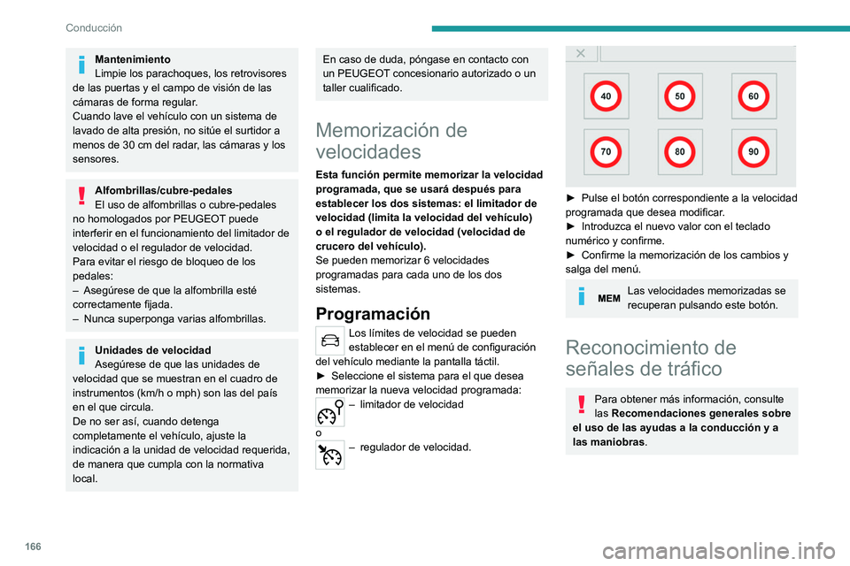 PEUGEOT EXPERT 2023 Manual del propietario (in Spanish) 166
Conducción
Mantenimiento
Limpie los parachoques, los retrovisores
de las puertas y el campo de visión de las
cámaras de forma regular.
Cuando lave el vehículo con un sistema de
lavado de al PEUGEOT EXPERT 2023 Manual del propietario (in Spanish) 166
Conducción
Mantenimiento
Limpie los parachoques, los retrovisores
de las puertas y el campo de visión de las
cámaras de forma regular.
Cuando lave el vehículo con un sistema de
lavado de al