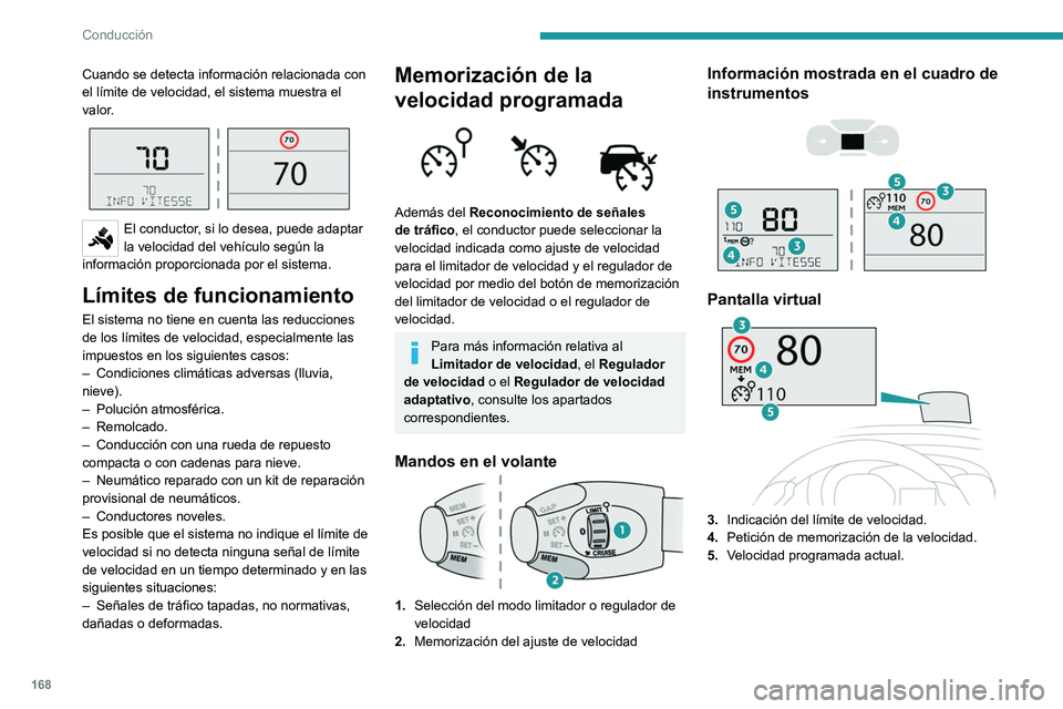 PEUGEOT EXPERT 2023 Manual del propietario (in Spanish) 168
Conducción
Cuando se detecta información relacionada con
el límite de velocidad, el sistema muestra el
valor.
El conductor, si lo desea, puede adaptar
la velocidad del vehículo según l PEUGEOT EXPERT 2023 Manual del propietario (in Spanish) 168
Conducción
Cuando se detecta información relacionada con
el límite de velocidad, el sistema muestra el
valor.
El conductor, si lo desea, puede adaptar
la velocidad del vehículo según l