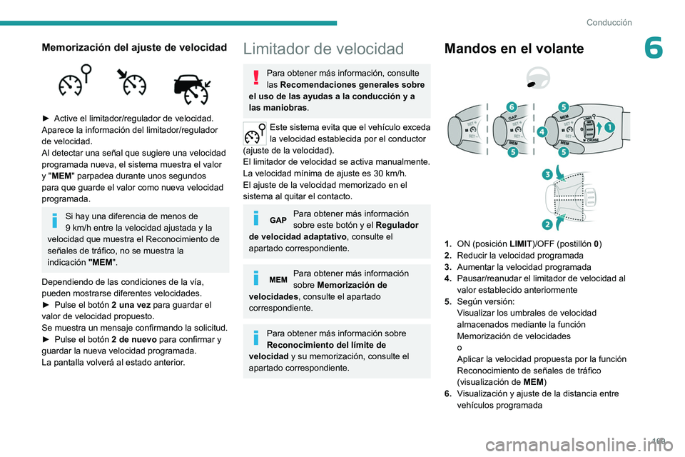 PEUGEOT EXPERT 2023 Manual del propietario (in Spanish) 169
Conducción
6Memorización del ajuste de velocidad
► Active el limitador/regulador de velocidad.
Aparece la información del limitador/regulador
de velocidad.
Al detectar una señal que sug PEUGEOT EXPERT 2023 Manual del propietario (in Spanish) 169
Conducción
6Memorización del ajuste de velocidad
► Active el limitador/regulador de velocidad.
Aparece la información del limitador/regulador
de velocidad.
Al detectar una señal que sug