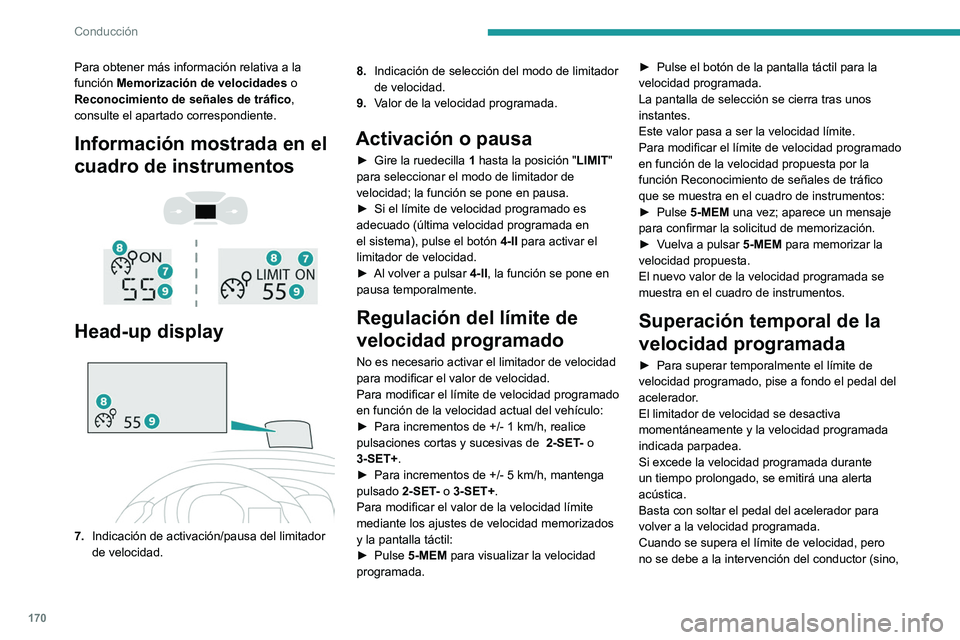 PEUGEOT EXPERT 2023 Manual del propietario (in Spanish) 170
Conducción
Para obtener más información relativa a la
función Memorización de velocidades o
Reconocimiento de señales de tráfico,
consulte el apartado correspondiente.
Información mostr PEUGEOT EXPERT 2023 Manual del propietario (in Spanish) 170
Conducción
Para obtener más información relativa a la
función Memorización de velocidades o
Reconocimiento de señales de tráfico,
consulte el apartado correspondiente.
Información mostr
