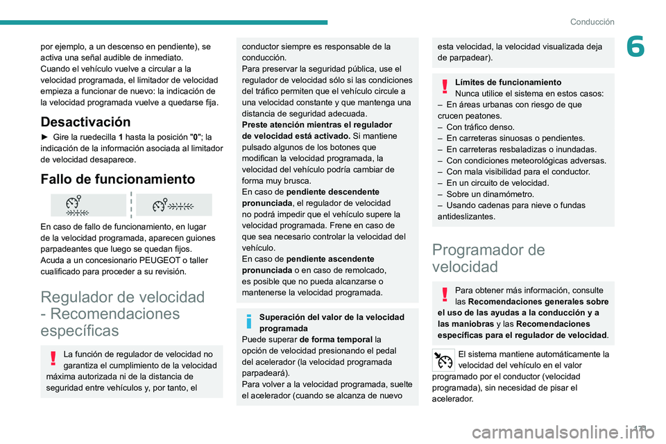 PEUGEOT EXPERT 2023 Manual del propietario (in Spanish) 171
Conducción
6por ejemplo, a un descenso en pendiente), se
activa una señal audible de inmediato.
Cuando el vehículo vuelve a circular a la
velocidad programada, el limitador de velocidad
empi PEUGEOT EXPERT 2023 Manual del propietario (in Spanish) 171
Conducción
6por ejemplo, a un descenso en pendiente), se
activa una señal audible de inmediato.
Cuando el vehículo vuelve a circular a la
velocidad programada, el limitador de velocidad
empi