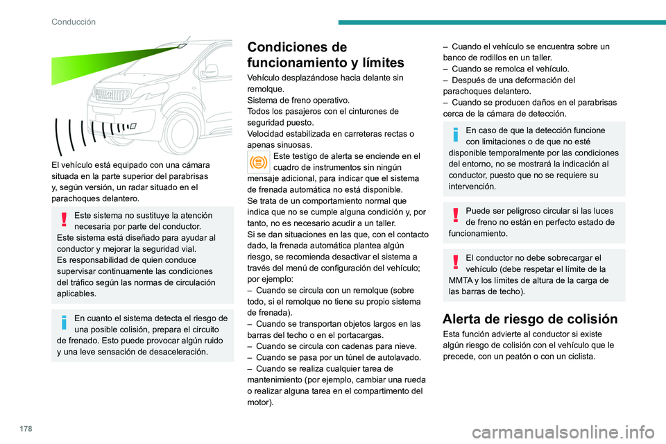 PEUGEOT EXPERT 2023 Manual del propietario (in Spanish) 178
Conducción
El vehículo está equipado con una cámara
situada en la parte superior del parabrisas
y, según versión, un radar situado en el
parachoques delantero.
Este sistema no sustituye PEUGEOT EXPERT 2023 Manual del propietario (in Spanish) 178
Conducción
El vehículo está equipado con una cámara
situada en la parte superior del parabrisas
y, según versión, un radar situado en el
parachoques delantero.
Este sistema no sustituye