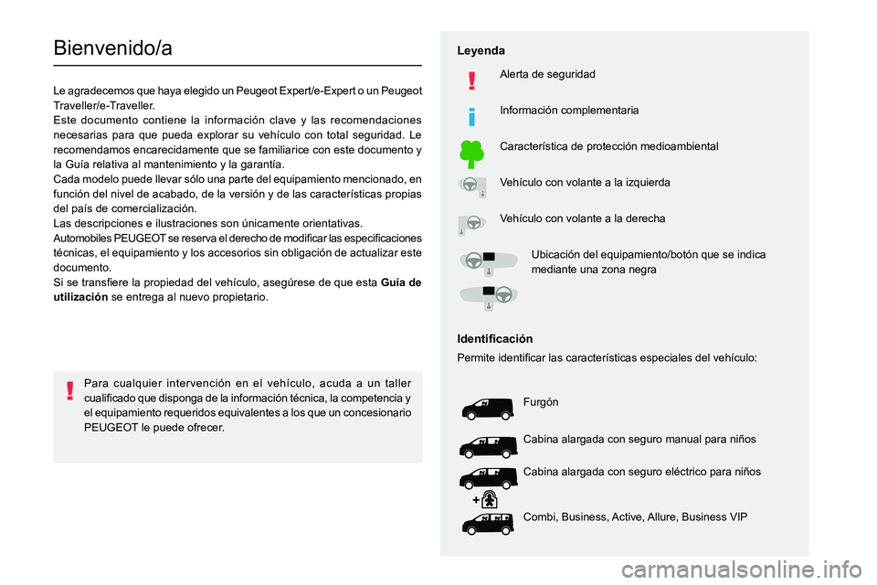 PEUGEOT EXPERT 2023 Manual del propietario (in Spanish)
Bienvenido/a
Le agradecemos que haya elegido un Peugeot Expert/e-Expert o un Peugeot
Traveller/e-Traveller.
Este documento contiene la informaci PEUGEOT EXPERT 2023 Manual del propietario (in Spanish)
Bienvenido/a
Le agradecemos que haya elegido un Peugeot Expert/e-Expert o un Peugeot
Traveller/e-Traveller.
Este documento contiene la informaci