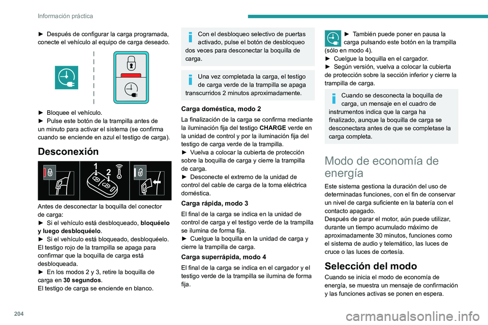 PEUGEOT EXPERT 2023 Manual del propietario (in Spanish) 204
Información práctica
► Después de configurar la carga programada,
conecte el vehículo al equipo de carga deseado.
► Bloquee el vehículo.
► Pulse este botón de la trampilla antes PEUGEOT EXPERT 2023 Manual del propietario (in Spanish) 204
Información práctica
► Después de configurar la carga programada,
conecte el vehículo al equipo de carga deseado.
► Bloquee el vehículo.
► Pulse este botón de la trampilla antes