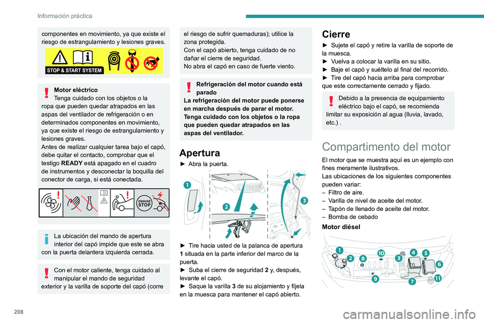 PEUGEOT EXPERT 2023 Manual del propietario (in Spanish) 208
Información práctica
componentes en movimiento, ya que existe el
riesgo de estrangulamiento y lesiones graves.
Motor eléctrico
Tenga cuidado con los objetos o la
ropa que pueden quedar atrapa PEUGEOT EXPERT 2023 Manual del propietario (in Spanish) 208
Información práctica
componentes en movimiento, ya que existe el
riesgo de estrangulamiento y lesiones graves.
Motor eléctrico
Tenga cuidado con los objetos o la
ropa que pueden quedar atrapa