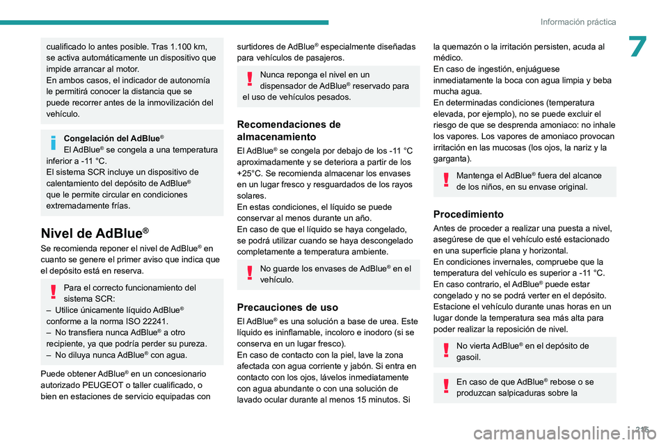 PEUGEOT EXPERT 2023 Manual del propietario (in Spanish) 215
Información práctica
7cualificado lo antes posible. Tras 1.100 km,
se activa automáticamente un dispositivo que
impide arrancar al motor.
En ambos casos, el indicador de autonomía
le permit PEUGEOT EXPERT 2023 Manual del propietario (in Spanish) 215
Información práctica
7cualificado lo antes posible. Tras 1.100 km,
se activa automáticamente un dispositivo que
impide arrancar al motor.
En ambos casos, el indicador de autonomía
le permit