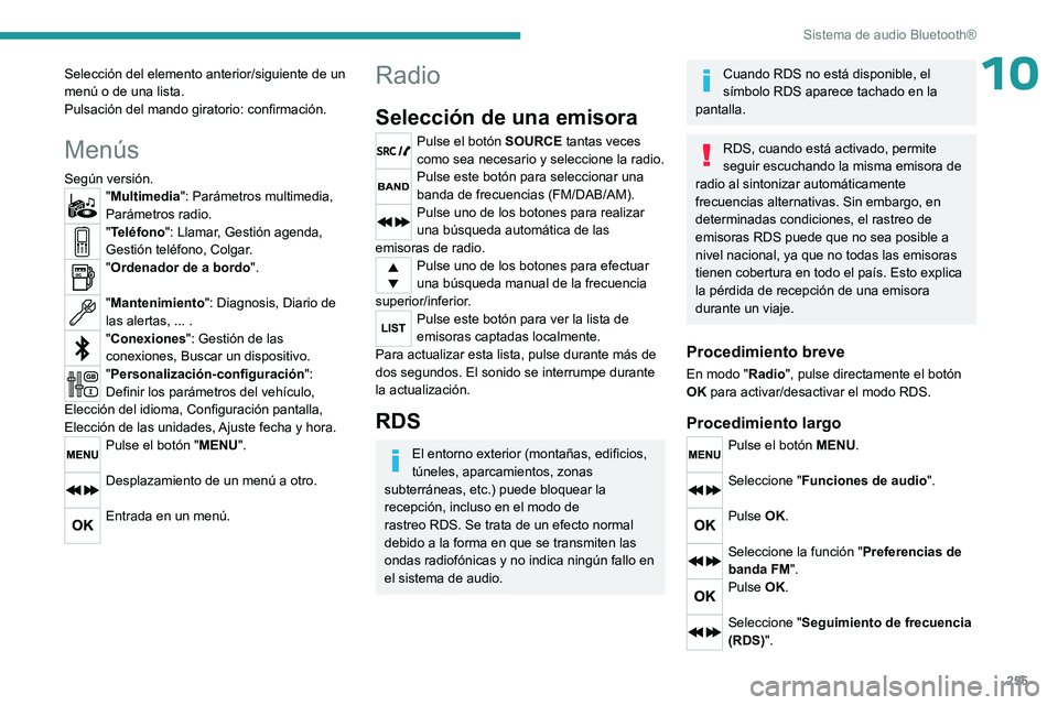 PEUGEOT EXPERT 2023 Manual del propietario (in Spanish) 255
Sistema de audio Bluetooth®
10Selección del elemento anterior/siguiente de un
menú o de una lista.
Pulsación del mando giratorio: confirmación.
Menús
Según versión."Multimedia": P PEUGEOT EXPERT 2023 Manual del propietario (in Spanish) 255
Sistema de audio Bluetooth®
10Selección del elemento anterior/siguiente de un
menú o de una lista.
Pulsación del mando giratorio: confirmación.
Menús
Según versión."Multimedia": P