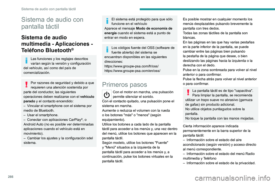 PEUGEOT EXPERT 2023 Manual del propietario (in Spanish) 266
Sistema de audio con pantalla táctil
Sistema de audio con
pantalla táctil
Sistema de audio
multimedia - Aplicaciones -
Teléfono Bluetooth
®
Las funciones y los reglajes descritos
varían s PEUGEOT EXPERT 2023 Manual del propietario (in Spanish) 266
Sistema de audio con pantalla táctil
Sistema de audio con
pantalla táctil
Sistema de audio
multimedia - Aplicaciones -
Teléfono Bluetooth
®
Las funciones y los reglajes descritos
varían s