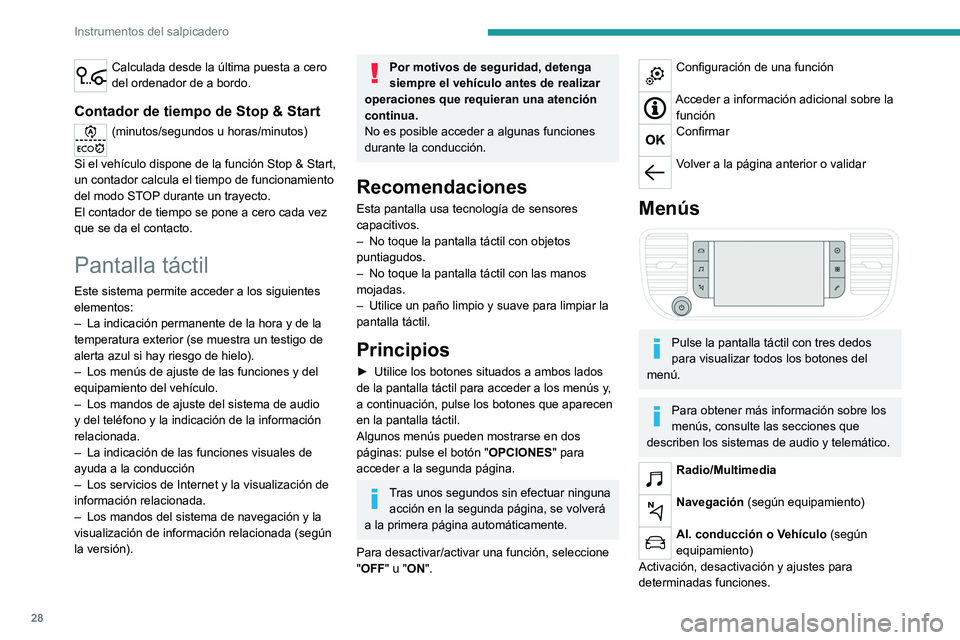 PEUGEOT EXPERT 2023 Manual del propietario (in Spanish) 28
Instrumentos del salpicadero
Calculada desde la última puesta a cero
del ordenador de a bordo.
Contador de tiempo de Stop & Start
(minutos/segundos u horas/minutos)
Si el vehículo dispone de la PEUGEOT EXPERT 2023 Manual del propietario (in Spanish) 28
Instrumentos del salpicadero
Calculada desde la última puesta a cero
del ordenador de a bordo.
Contador de tiempo de Stop & Start
(minutos/segundos u horas/minutos)
Si el vehículo dispone de la