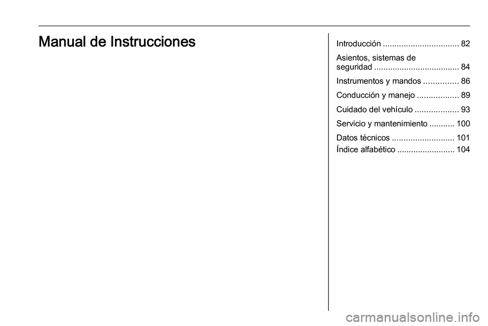 PEUGEOT EXPERT 2023  Manual del propietario (in Spanish) Introducción
................................. 82
Asientos, sistemas de
seguridad ..................................... 84
Instrumentos y mandos ...............86
Conducción y manejo ...............