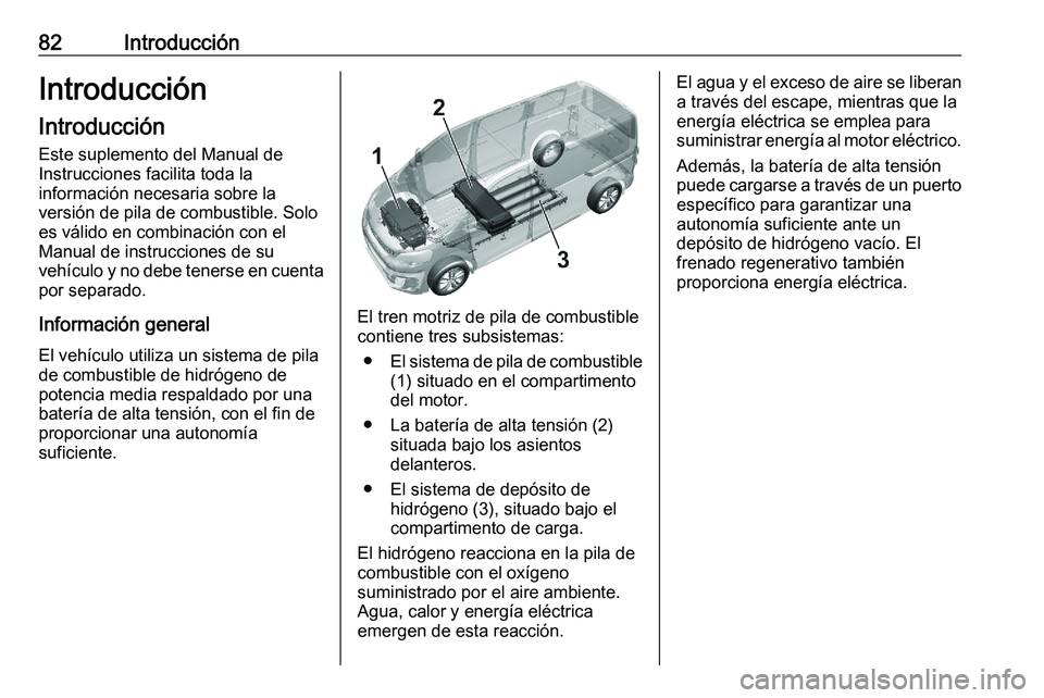 PEUGEOT EXPERT 2023 Manual del propietario (in Spanish) 82 Introducción
Introducción Introducción
Este suplemento del Manual de
Instrucciones facilita toda la
información necesaria sobre la
versión de pila de combustible. Solo
es válido en combinaci PEUGEOT EXPERT 2023 Manual del propietario (in Spanish) 82 Introducción
Introducción Introducción
Este suplemento del Manual de
Instrucciones facilita toda la
información necesaria sobre la
versión de pila de combustible. Solo
es válido en combinaci