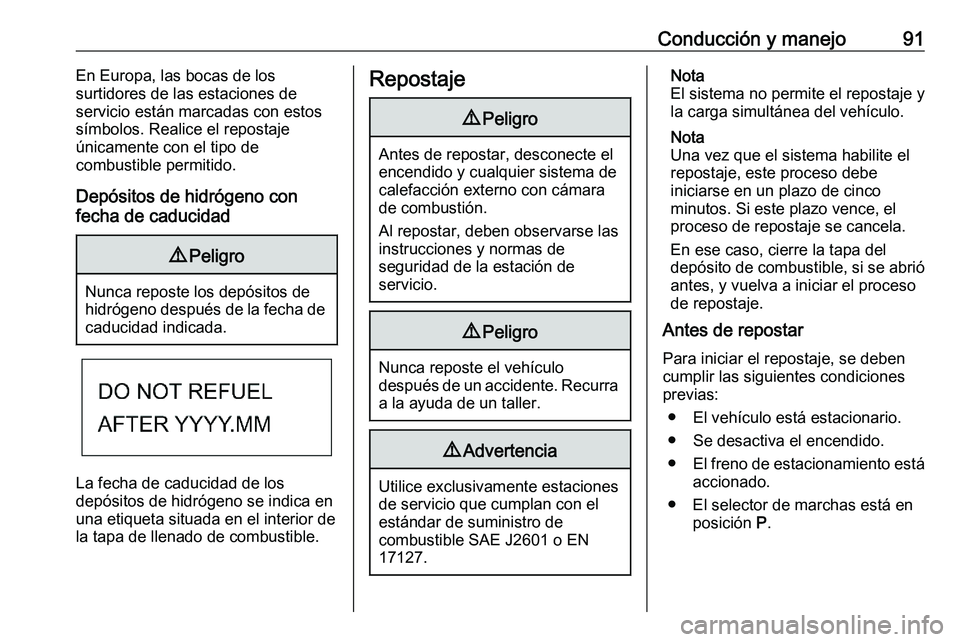 PEUGEOT EXPERT 2023  Manual del propietario (in Spanish) Conducción y manejo 91
En Europa, las bocas de los
surtidores de las estaciones de
servicio están marcadas con estos
símbolos. Realice el repostaje
únicamente con el tipo de
combustible permitido.