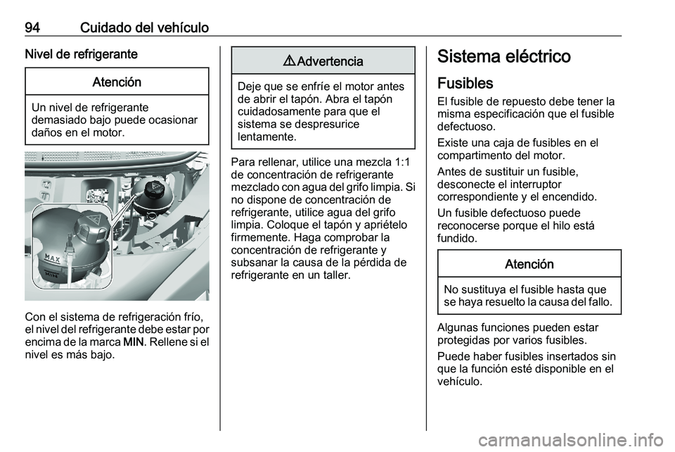 PEUGEOT EXPERT 2023  Manual del propietario (in Spanish) 94 Cuidado del vehículo
Nivel de refrigerante Atención
Un nivel de refrigerante
demasiado bajo puede ocasionar
daños en el motor. Con el sistema de refrigeración frío,
el 
nivel del refrigerante 