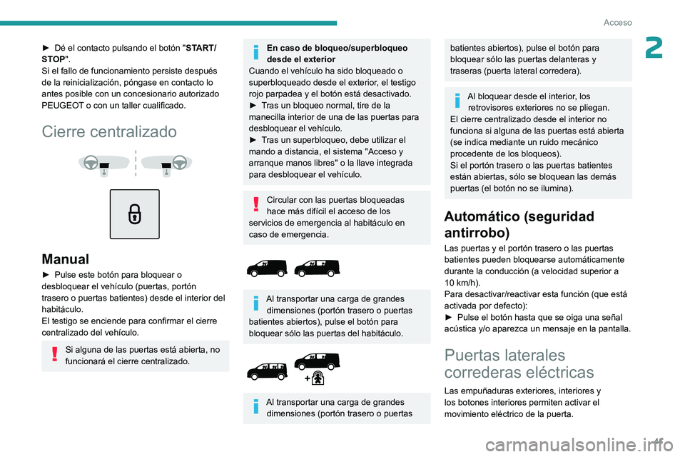PEUGEOT EXPERT 2023 Manual del propietario (in Spanish) 41
Acceso
2► Dé el contacto pulsando el botón "ST ART/
STOP".
Si el fallo de funcionamiento persiste después
de la reinicialización, póngase en contacto lo
antes posible con un conces PEUGEOT EXPERT 2023 Manual del propietario (in Spanish) 41
Acceso
2► Dé el contacto pulsando el botón "ST ART/
STOP".
Si el fallo de funcionamiento persiste después
de la reinicialización, póngase en contacto lo
antes posible con un conces