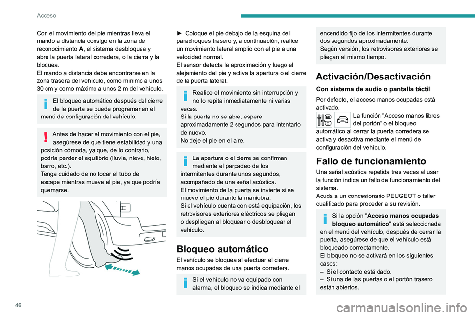 PEUGEOT EXPERT 2023 Manual del propietario (in Spanish) 46
Acceso
Con el movimiento del pie mientras lleva el
mando a distancia consigo en la zona de
reconocimiento
A
, el sistema desbloquea y
abre la puerta lateral corredera, o la cierra y la
bloque PEUGEOT EXPERT 2023 Manual del propietario (in Spanish) 46
Acceso
Con el movimiento del pie mientras lleva el
mando a distancia consigo en la zona de
reconocimiento
A
, el sistema desbloquea y
abre la puerta lateral corredera, o la cierra y la
bloque