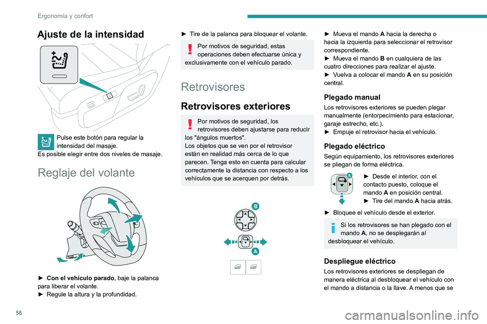 PEUGEOT EXPERT 2023  Manual del propietario (in Spanish) 56
Ergonomía y confort
Ajuste de la intensidad 
 
Pulse este botón para regular la 
intensidad del masaje.
Es posible elegir entre dos niveles de masaje.
Reglaje del volante 
 
► Con el vehículo 