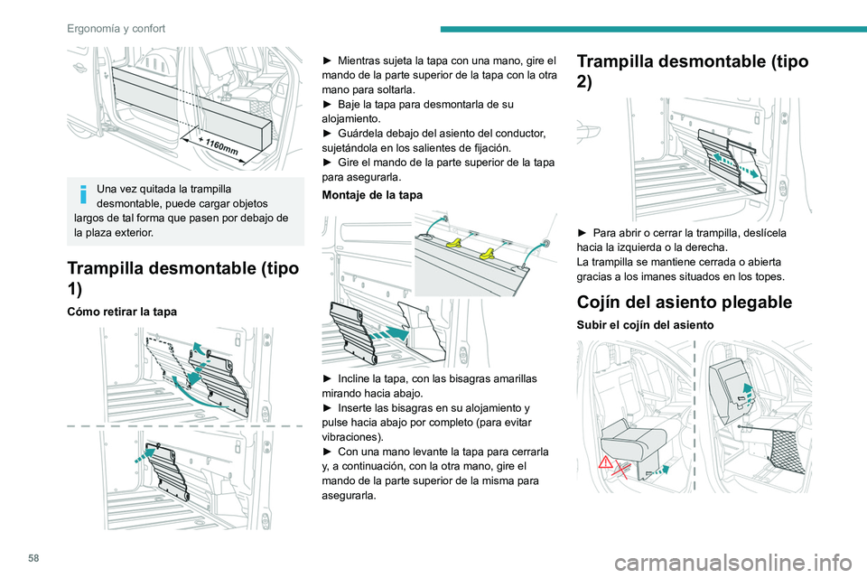 PEUGEOT EXPERT 2023  Manual del propietario (in Spanish) 58
Ergonomía y confort
 
Una vez quitada la trampilla 
desmontable, puede cargar objetos 
largos de tal forma que pasen por debajo de 
la plaza exterior.
Trampilla desmontable (tipo 
1)
Cómo retirar
