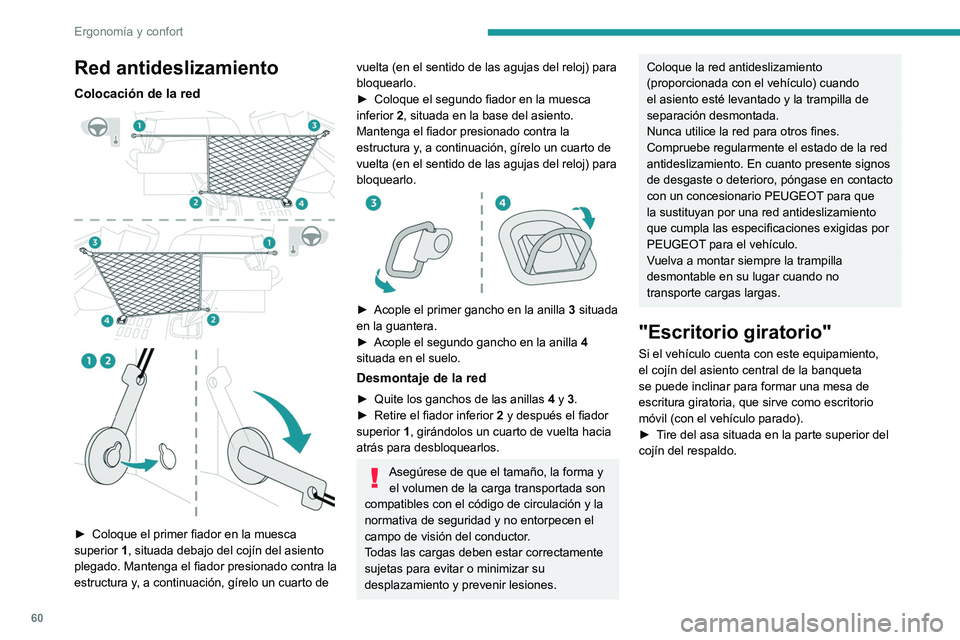 PEUGEOT EXPERT 2023  Manual del propietario (in Spanish) 60
Ergonomía y confort
Red antideslizamiento
Colocación de la red 
 
 
 
► Coloque el primer fiador en la muesca 
superior  1
, situada debajo del cojín del asiento 
plegado. Mantenga el fiador p