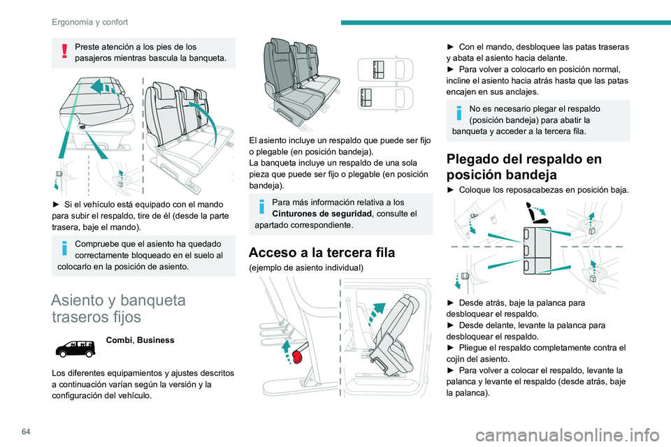 PEUGEOT EXPERT 2023  Manual del propietario (in Spanish) 64
Ergonomía y confort
Preste atención a los pies de los 
pasajeros mientras bascula la banqueta.
 
 
► Si el vehículo está equipado con el mando 
para subir el respaldo, tire de él (desde la p