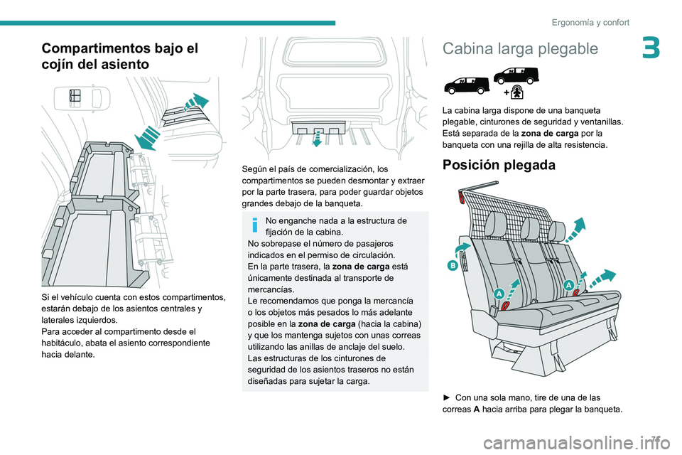 PEUGEOT EXPERT 2023 Manual del propietario (in Spanish) 71
Ergonomía y confort
3Compartimentos bajo el
cojín del asiento
Si el vehículo cuenta con estos compartimentos,
estarán debajo de los asientos centrales y
laterales izquierdos.
Para accede PEUGEOT EXPERT 2023 Manual del propietario (in Spanish) 71
Ergonomía y confort
3Compartimentos bajo el
cojín del asiento
Si el vehículo cuenta con estos compartimentos,
estarán debajo de los asientos centrales y
laterales izquierdos.
Para accede