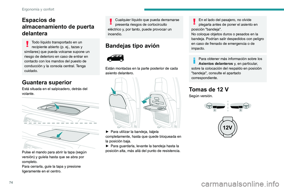 PEUGEOT EXPERT 2023 Manual del propietario (in Spanish) 74
Ergonomía y confort
Espacios de
almacenamiento de puerta
delantera
Todo líquido transportado en un recipiente abierto (p. ej., tazas y
similares) que pueda volcarse supone un
riesgo de dete PEUGEOT EXPERT 2023 Manual del propietario (in Spanish) 74
Ergonomía y confort
Espacios de
almacenamiento de puerta
delantera
Todo líquido transportado en un recipiente abierto (p. ej., tazas y
similares) que pueda volcarse supone un
riesgo de dete