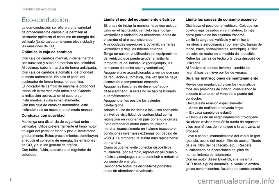 PEUGEOT EXPERT 2023 Manual del propietario (in Spanish) 8
Conducción ecológica
Eco-conducción
La eco-conducción se refiere a una variedad
de procedimientos diarios que permiten al
conductor optimizar el consumo de energía del
vehículo (tanto carbu PEUGEOT EXPERT 2023 Manual del propietario (in Spanish) 8
Conducción ecológica
Eco-conducción
La eco-conducción se refiere a una variedad
de procedimientos diarios que permiten al
conductor optimizar el consumo de energía del
vehículo (tanto carbu