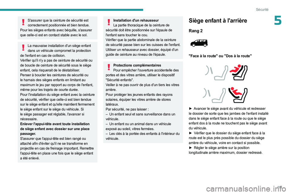 PEUGEOT EXPERT 2023 Manuel du propriétaire (in French) 111
Sécurité
5S'assurer que la ceinture de sécurité est correctement positionnée et bien tendue.
Pour les sièges enfants avec béquille, s'assurer
que celle-ci est en contact stable ave PEUGEOT EXPERT 2023 Manuel du propriétaire (in French) 111
Sécurité
5S'assurer que la ceinture de sécurité est correctement positionnée et bien tendue.
Pour les sièges enfants avec béquille, s'assurer
que celle-ci est en contact stable ave