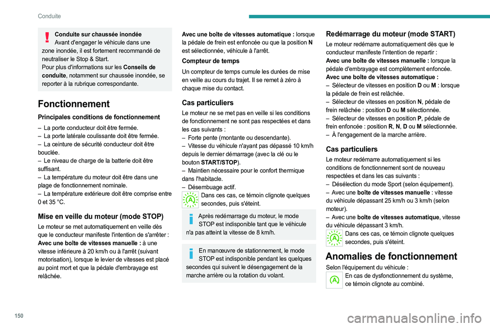 PEUGEOT EXPERT 2023 Manuel du propriétaire (in French) 150
Conduite
Conduite sur chaussée inondéeAvant d'engager le véhicule dans une
zone inondée, il est fortement recommandé de
neutraliser le Stop & Start.
Pour plus d'informations sur les PEUGEOT EXPERT 2023 Manuel du propriétaire (in French) 150
Conduite
Conduite sur chaussée inondéeAvant d'engager le véhicule dans une
zone inondée, il est fortement recommandé de
neutraliser le Stop & Start.
Pour plus d'informations sur les
