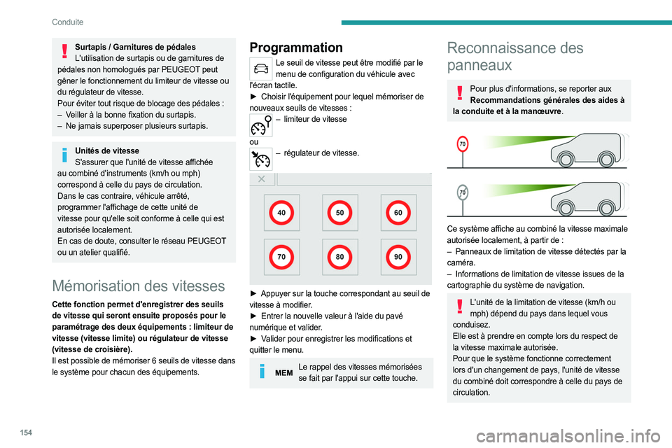 PEUGEOT EXPERT 2023 Manuel du propriétaire (in French) 154
Conduite
Surtapis / Garnitures de pédales
L'utilisation de surtapis ou de garnitures de
pédales non homologués par PEUGEOT peut
gêner le fonctionnement du limiteur de vitesse ou
du ré PEUGEOT EXPERT 2023 Manuel du propriétaire (in French) 154
Conduite
Surtapis / Garnitures de pédales
L'utilisation de surtapis ou de garnitures de
pédales non homologués par PEUGEOT peut
gêner le fonctionnement du limiteur de vitesse ou
du ré
