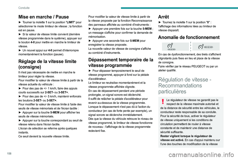 PEUGEOT EXPERT 2023 Manuel du propriétaire (in French) 158
Conduite
Mise en marche / Pause
► Tourner la molette 1 sur la position "LIMIT" pour
sélectionner le mode limiteur de vitesse ; la fonction
est en pause.
►
Si la valeur de vites PEUGEOT EXPERT 2023 Manuel du propriétaire (in French) 158
Conduite
Mise en marche / Pause
► Tourner la molette 1 sur la position "LIMIT" pour
sélectionner le mode limiteur de vitesse ; la fonction
est en pause.
►
Si la valeur de vites