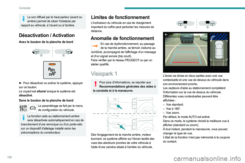 PEUGEOT EXPERT 2023  Manuel du propriétaire (in French) 172
Conduite
Le son diffusé par le haut-parleur (avant ou arrière) permet de situer l'obstacle par 
rapport au véhicule, à l'avant ou à l'arrière.
Désactivation / Activation
Avec le
