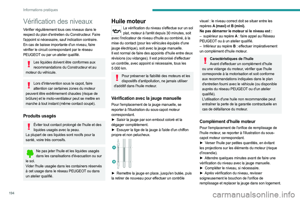 PEUGEOT EXPERT 2023 Manuel du propriétaire (in French) 194
Informations pratiques
Vérification des niveaux
Vérifier régulièrement tous ces niveaux dans le
respect du plan d'entretien du Constructeur. Faire
l'appoint si nécessaire, sauf indi PEUGEOT EXPERT 2023 Manuel du propriétaire (in French) 194
Informations pratiques
Vérification des niveaux
Vérifier régulièrement tous ces niveaux dans le
respect du plan d'entretien du Constructeur. Faire
l'appoint si nécessaire, sauf indi