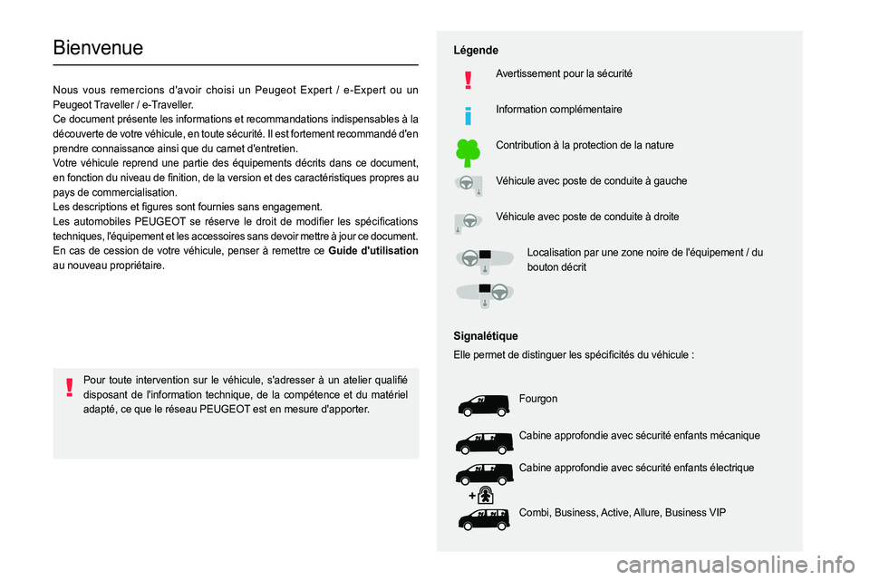 PEUGEOT EXPERT 2023  Manuel du propriétaire (in French)   
 
 
 
 
 
  
  
  
  
   
   
 
  
 
  
 
  
 
   
Bienvenue
Nous vous remercions davoir choisi un Peugeot Expert / e-Expert ou un 
P eugeot T raveller /  e-Traveller.
Ce document présente les in