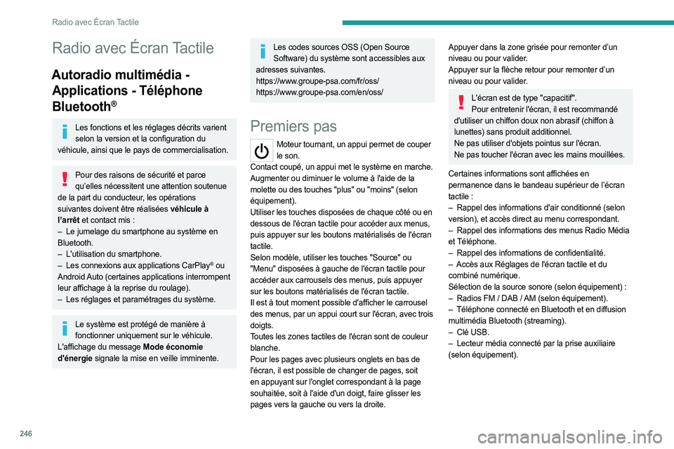 PEUGEOT EXPERT 2023  Manuel du propriétaire (in French) 246
Radio avec Écran Tactile
Radio avec Écran Tactile
Autoradio multimédia - Applications - Téléphone 
Bluetooth
®
Les fonctions et les réglages décrits varient 
selon la version et la configu