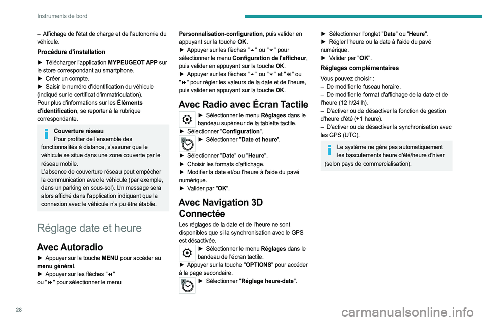 PEUGEOT EXPERT 2023  Manuel du propriétaire (in French) 28
Instruments de bord
– Affichage de l'état de charge et de l'autonomie du 
véhicule.
Procédure d'installation
► Télécharger l'application  MYPEUGEOT APP sur 
le store corres