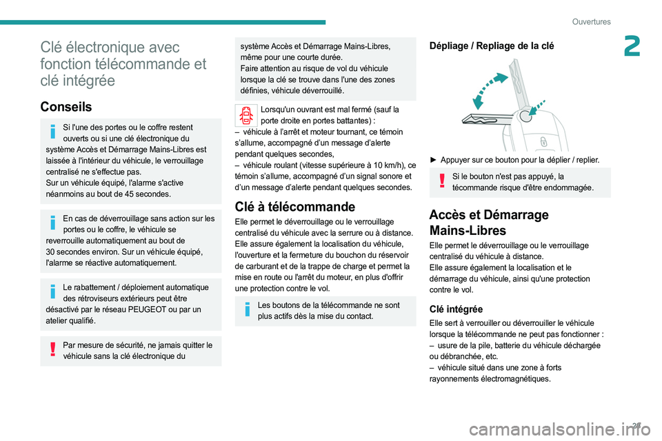 PEUGEOT EXPERT 2023  Manuel du propriétaire (in French) 29
Ouvertures
2Clé électronique avec 
fonction télécommande et 
clé intégrée
Conseils
Si l'une des portes ou le coffre restent ouverts ou si une clé électronique du 
système Accès et D�