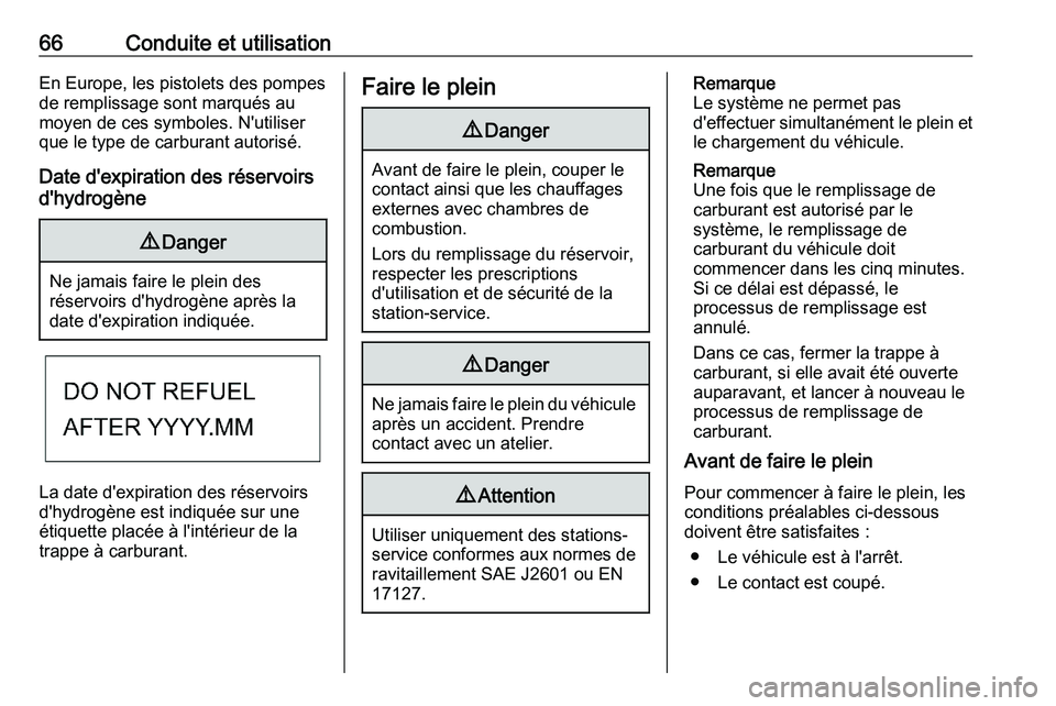 PEUGEOT EXPERT 2023  Manuel du propriétaire (in French) 66 Conduite et utilisation
En Europe, les pistolets des pompes
de remplissage sont marqués au
moyen de ces symboles. N'utiliser
que le type de carburant autorisé.
Date d'expiration des rése