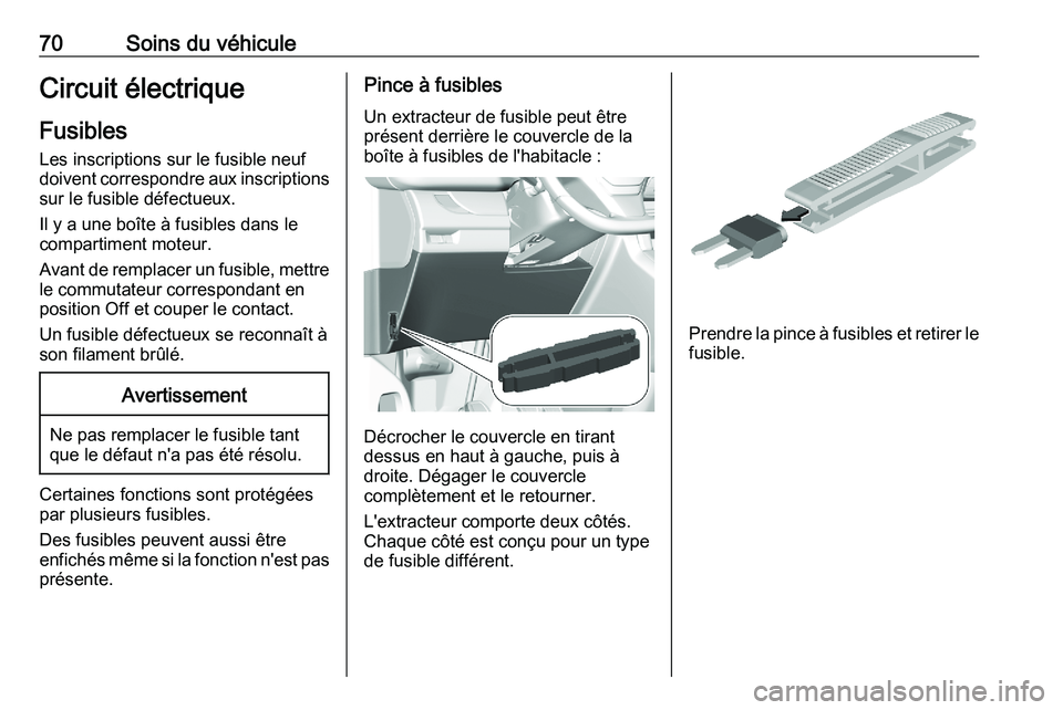 PEUGEOT EXPERT 2023 Manuel du propriétaire (in French) 70 Soins du véhicule
Circuit électrique
Fusibles Les inscriptions sur le fusible neuf
doivent
correspondre aux inscriptions
sur le fusible défectueux.
Il y a une boîte à fusibles dans le
compart PEUGEOT EXPERT 2023 Manuel du propriétaire (in French) 70 Soins du véhicule
Circuit électrique
Fusibles Les inscriptions sur le fusible neuf
doivent
correspondre aux inscriptions
sur le fusible défectueux.
Il y a une boîte à fusibles dans le
compart