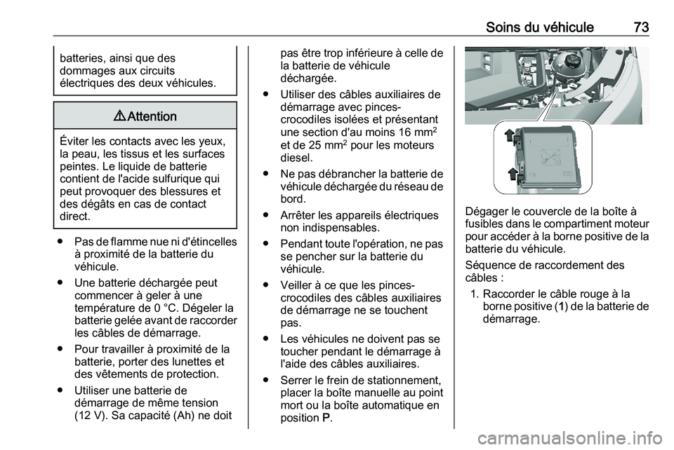 PEUGEOT EXPERT 2023 Manuel du propriétaire (in French) Soins du véhicule 73
batteries, ainsi que des
dommages aux circuits
électriques des deux véhicules. 9
Attention Éviter les contacts avec les yeux,
la peau, les tissus et les surfaces
peintes. Le l PEUGEOT EXPERT 2023 Manuel du propriétaire (in French) Soins du véhicule 73
batteries, ainsi que des
dommages aux circuits
électriques des deux véhicules. 9
Attention Éviter les contacts avec les yeux,
la peau, les tissus et les surfaces
peintes. Le l