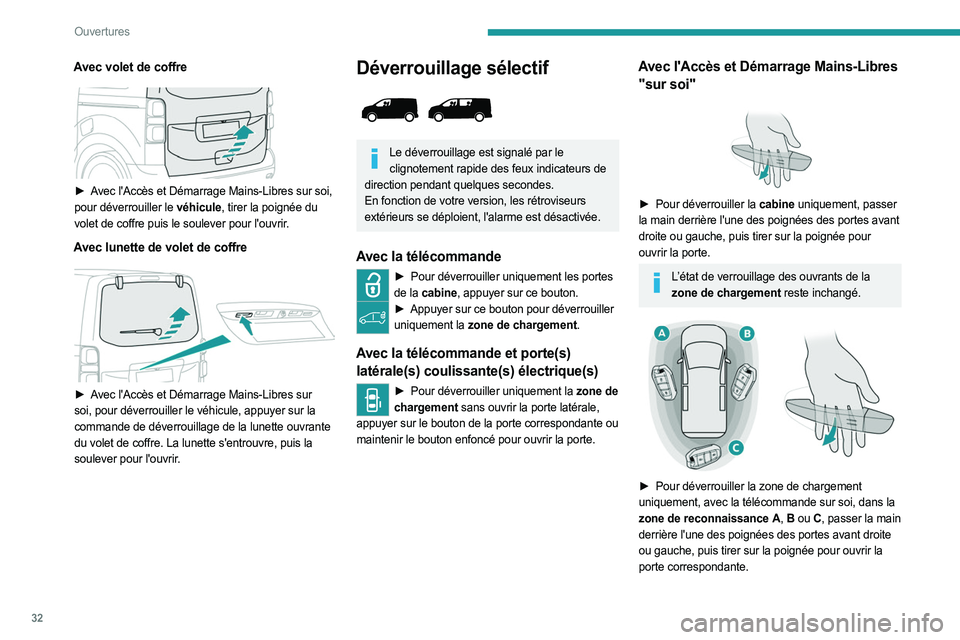 PEUGEOT EXPERT 2023 Manuel du propriétaire (in French) 32
Ouvertures
Avec volet de coffre
► Avec l'Accès et Démarrage Mains-Libres sur soi,
pour déverrouiller le véhicule, tirer la poignée du
volet de coffre puis le soulever pour l'ou PEUGEOT EXPERT 2023 Manuel du propriétaire (in French) 32
Ouvertures
Avec volet de coffre
► Avec l'Accès et Démarrage Mains-Libres sur soi,
pour déverrouiller le véhicule, tirer la poignée du
volet de coffre puis le soulever pour l'ou