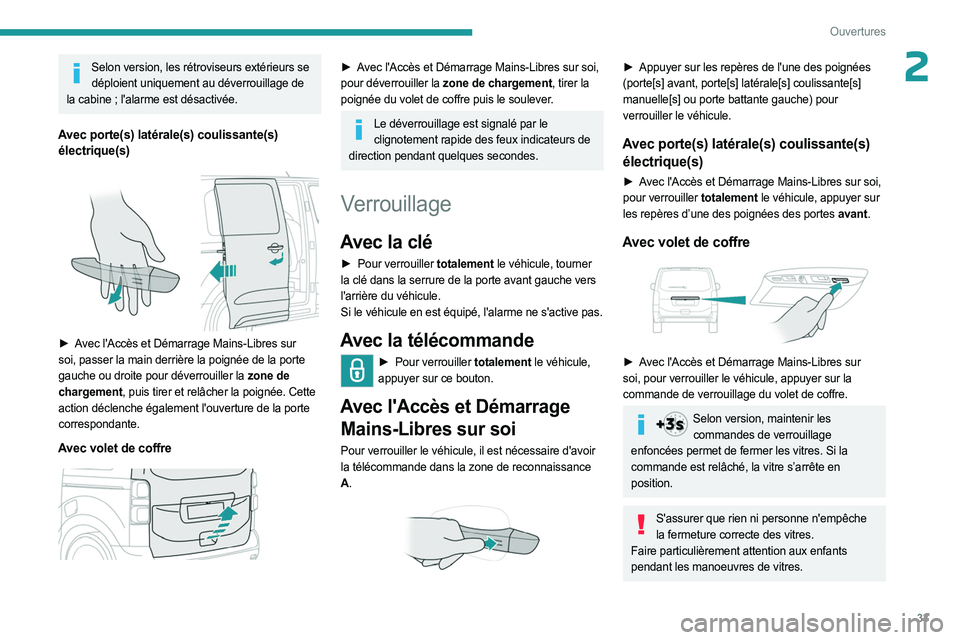 PEUGEOT EXPERT 2023 Manuel du propriétaire (in French) 33
Ouvertures
2Selon version, les rétroviseurs extérieurs se déploient uniquement au déverrouillage de
la cabine
; l'alarme est désactivée.
Avec porte(s) latérale(s) coulissante(s) élec PEUGEOT EXPERT 2023 Manuel du propriétaire (in French) 33
Ouvertures
2Selon version, les rétroviseurs extérieurs se déploient uniquement au déverrouillage de
la cabine
; l'alarme est désactivée.
Avec porte(s) latérale(s) coulissante(s) élec