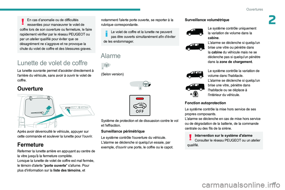 PEUGEOT EXPERT 2023 Manuel du propriétaire (in French) 45
Ouvertures
2En cas d’anomalie ou de difficultés ressenties pour manœuvrer le volet de
coffre lors de son ouverture ou fermeture, le faire
rapidement vérifier par le réseau PEUGEOT ou
par u PEUGEOT EXPERT 2023 Manuel du propriétaire (in French) 45
Ouvertures
2En cas d’anomalie ou de difficultés ressenties pour manœuvrer le volet de
coffre lors de son ouverture ou fermeture, le faire
rapidement vérifier par le réseau PEUGEOT ou
par u