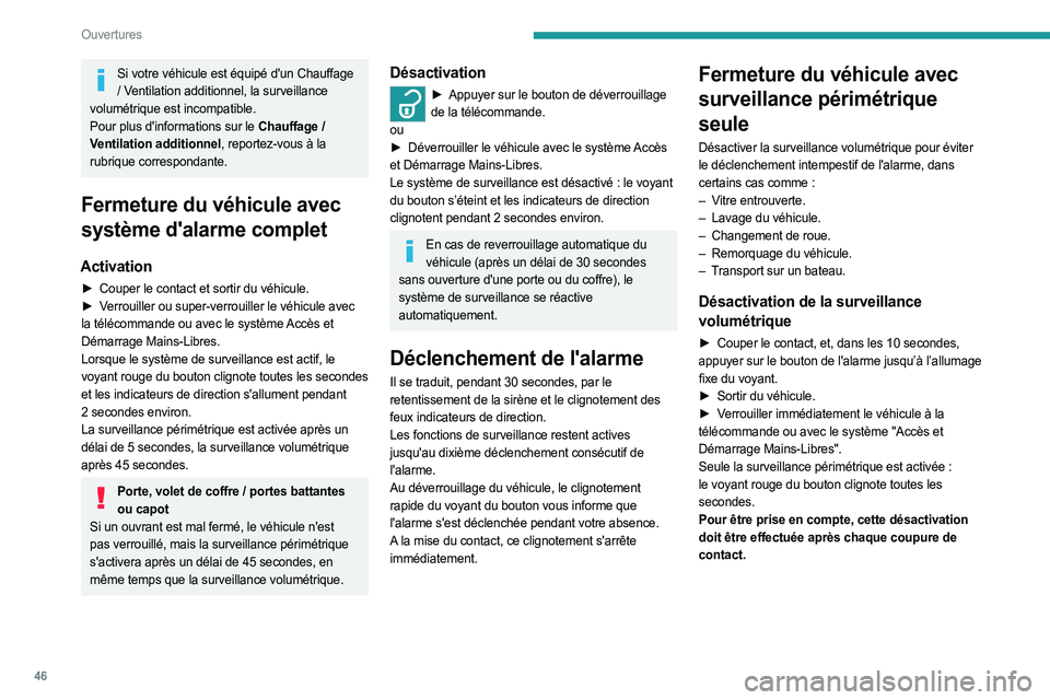 PEUGEOT EXPERT 2023 Manuel du propriétaire (in French) 46
Ouvertures
Si votre véhicule est équipé d'un Chauffage / Ventilation additionnel, la surveillance
volumétrique est incompatible.
Pour plus d'informations sur le Chauffage /
Ventilatio PEUGEOT EXPERT 2023 Manuel du propriétaire (in French) 46
Ouvertures
Si votre véhicule est équipé d'un Chauffage / Ventilation additionnel, la surveillance
volumétrique est incompatible.
Pour plus d'informations sur le Chauffage /
Ventilatio