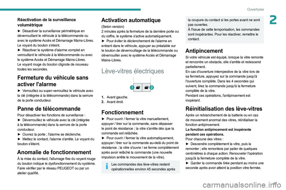 PEUGEOT EXPERT 2023 Manuel du propriétaire (in French) 47
Ouvertures
2Réactivation de la surveillance
volumétrique
► Désactiver la surveillance périmétrique en
déverrouillant le véhicule à la télécommande ou
avec le système Accès et Déma PEUGEOT EXPERT 2023 Manuel du propriétaire (in French) 47
Ouvertures
2Réactivation de la surveillance
volumétrique
► Désactiver la surveillance périmétrique en
déverrouillant le véhicule à la télécommande ou
avec le système Accès et Déma