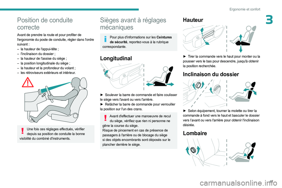 PEUGEOT EXPERT 2023 Manuel du propriétaire (in French) 49
Ergonomie et confort
3Position de conduite
correcte
Avant de prendre la route et pour profiter de
l'ergonomie du poste de conduite, régler dans l'ordre
suivant
:
–
la hauteur de l PEUGEOT EXPERT 2023 Manuel du propriétaire (in French) 49
Ergonomie et confort
3Position de conduite
correcte
Avant de prendre la route et pour profiter de
l'ergonomie du poste de conduite, régler dans l'ordre
suivant
:
–
la hauteur de l