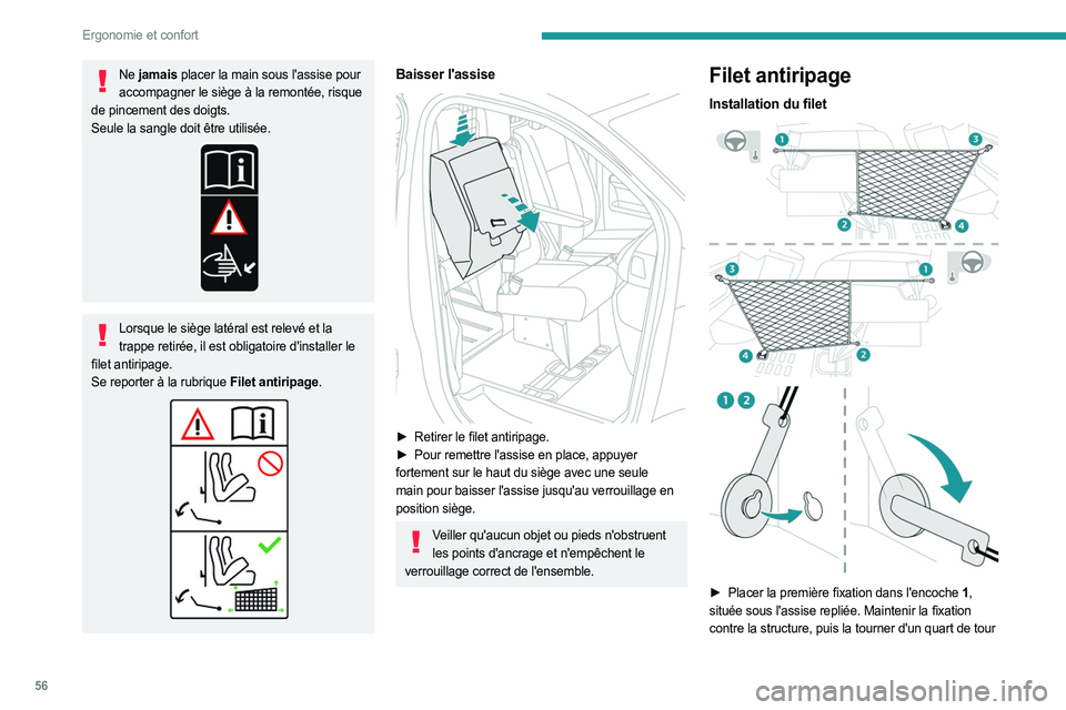 PEUGEOT EXPERT 2023 Manuel du propriétaire (in French) 56
Ergonomie et confort
Ne jamais placer la main sous l'assise pour
accompagner le siège à la remontée, risque
de pincement des doigts.
Seule la sangle doit être utilisée.
Lorsque le siège PEUGEOT EXPERT 2023 Manuel du propriétaire (in French) 56
Ergonomie et confort
Ne jamais placer la main sous l'assise pour
accompagner le siège à la remontée, risque
de pincement des doigts.
Seule la sangle doit être utilisée.
Lorsque le siège