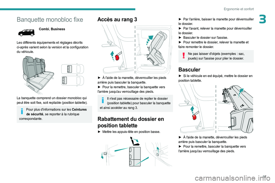PEUGEOT EXPERT 2023 Manuel du propriétaire (in French) 59
Ergonomie et confort
3Banquette monobloc fixe
Combi, Business
Les différents équipements et réglages décrits
ci-après varient selon la version et la configuration
du véhicule.
La banque PEUGEOT EXPERT 2023 Manuel du propriétaire (in French) 59
Ergonomie et confort
3Banquette monobloc fixe
Combi, Business
Les différents équipements et réglages décrits
ci-après varient selon la version et la configuration
du véhicule.
La banque